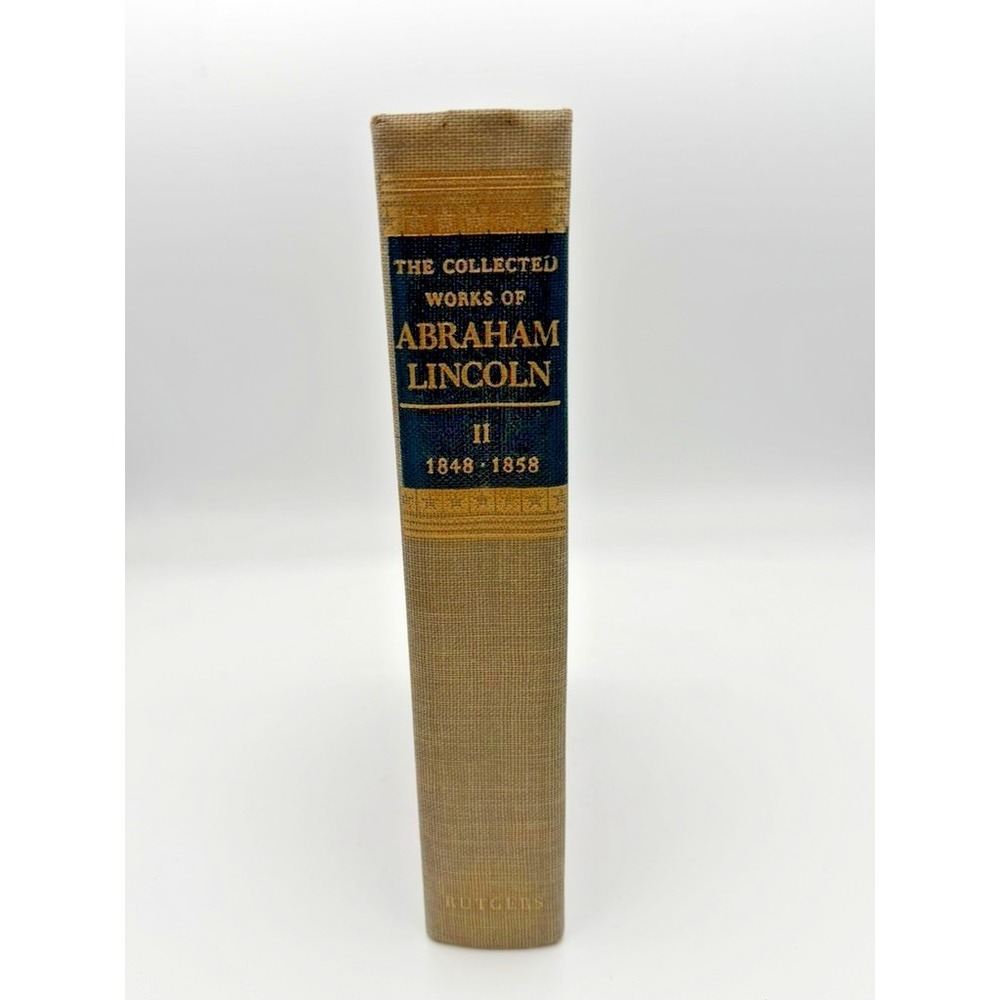 The Collected Works of Abraham Lincoln Vol II 1848–1858 Rutgers HC